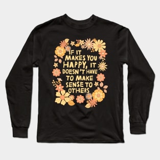 Do What Makes You Happy Long Sleeve T-Shirt